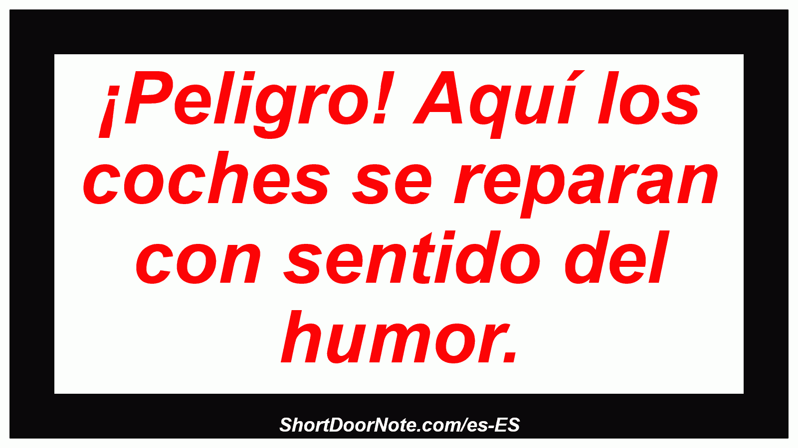 ¡Peligro! Aquí los coches se reparan con sentido del humor.

