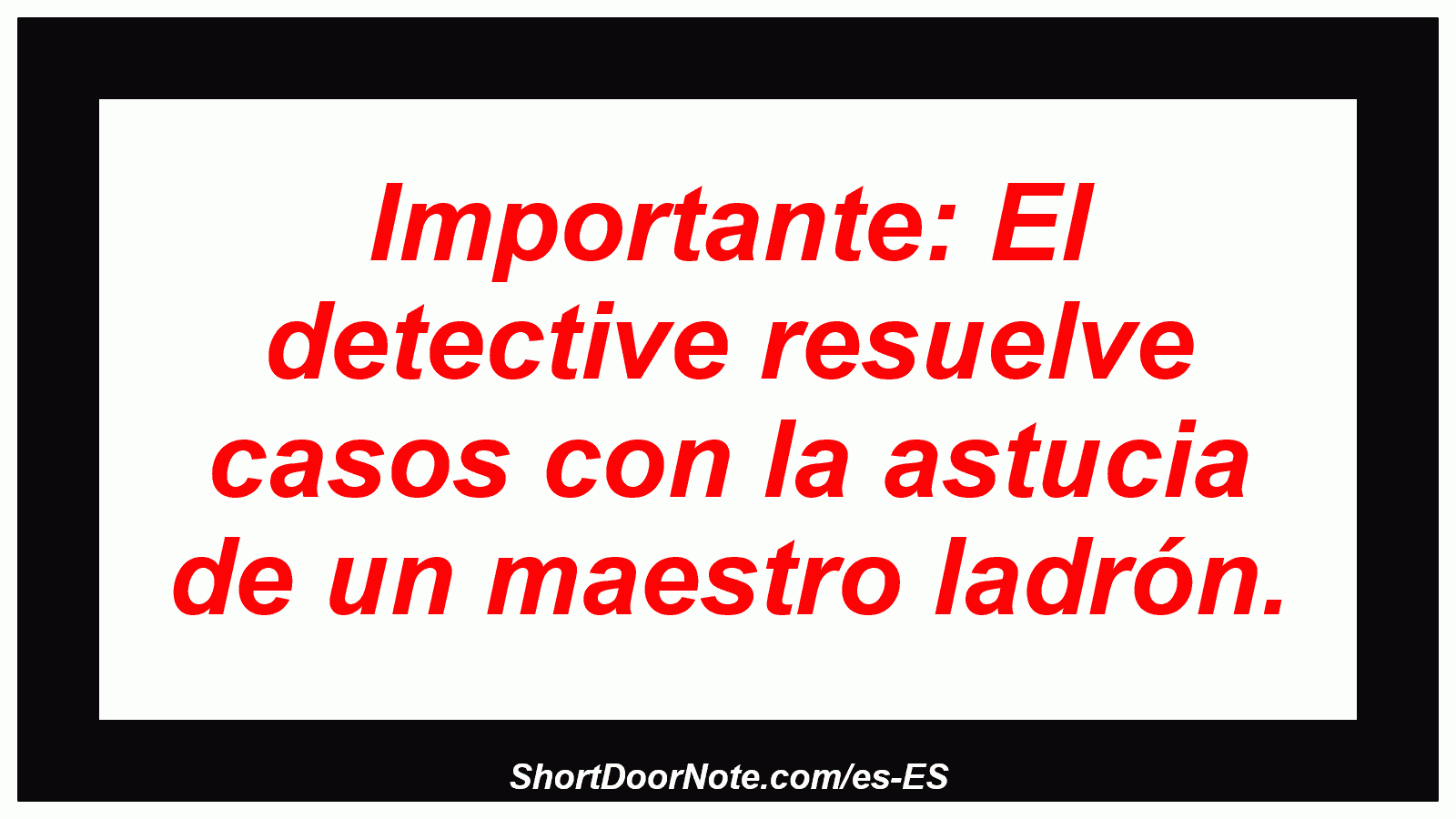 Importante: El detective resuelve casos con la astucia de un maestro ladrón.
