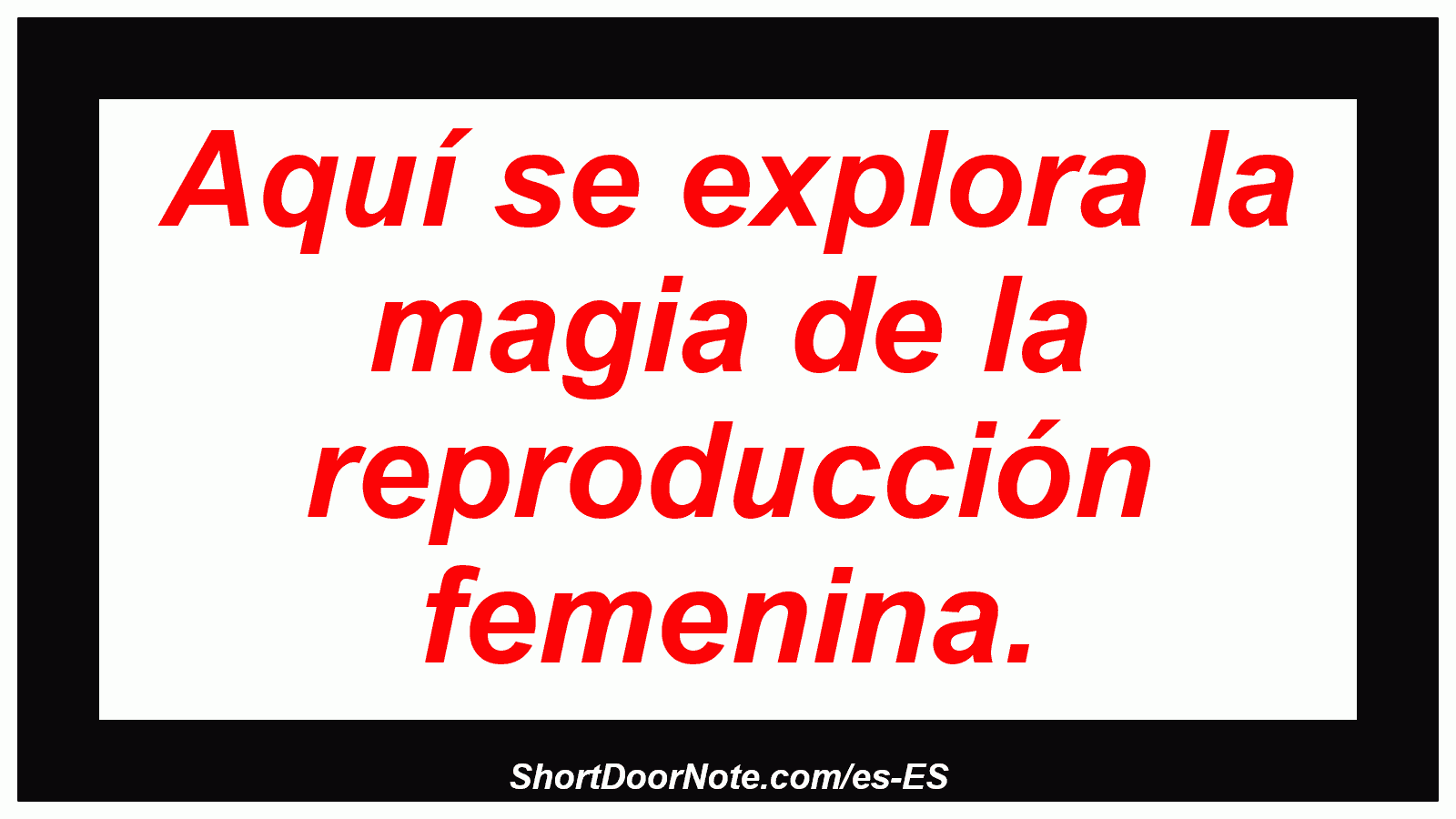 Aquí se explora la magia de la reproducción femenina.
