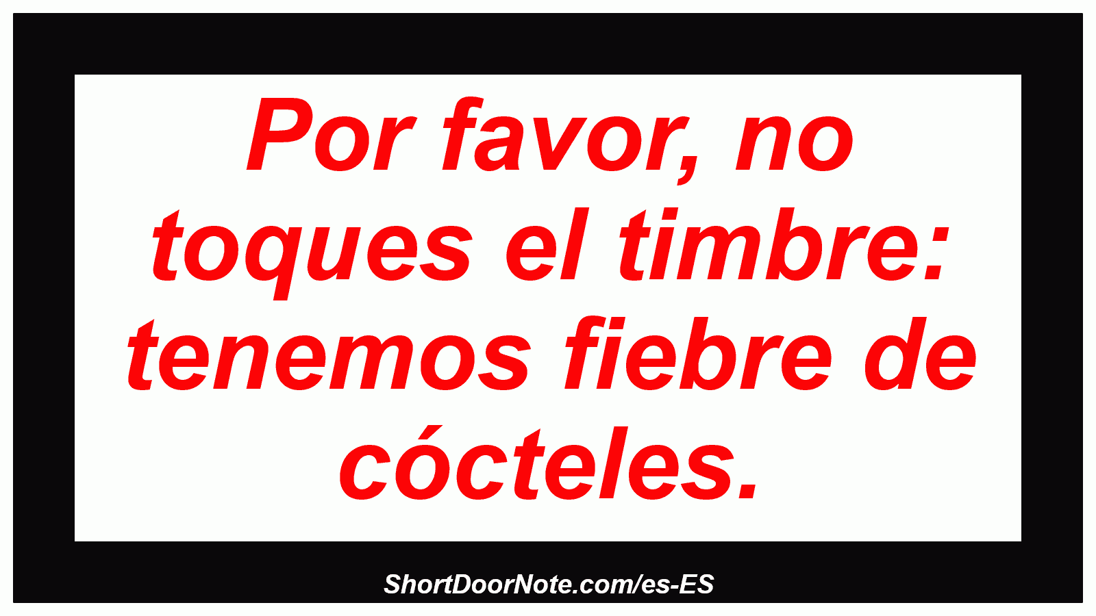 Por favor, no toques el timbre: tenemos fiebre de cócteles.
