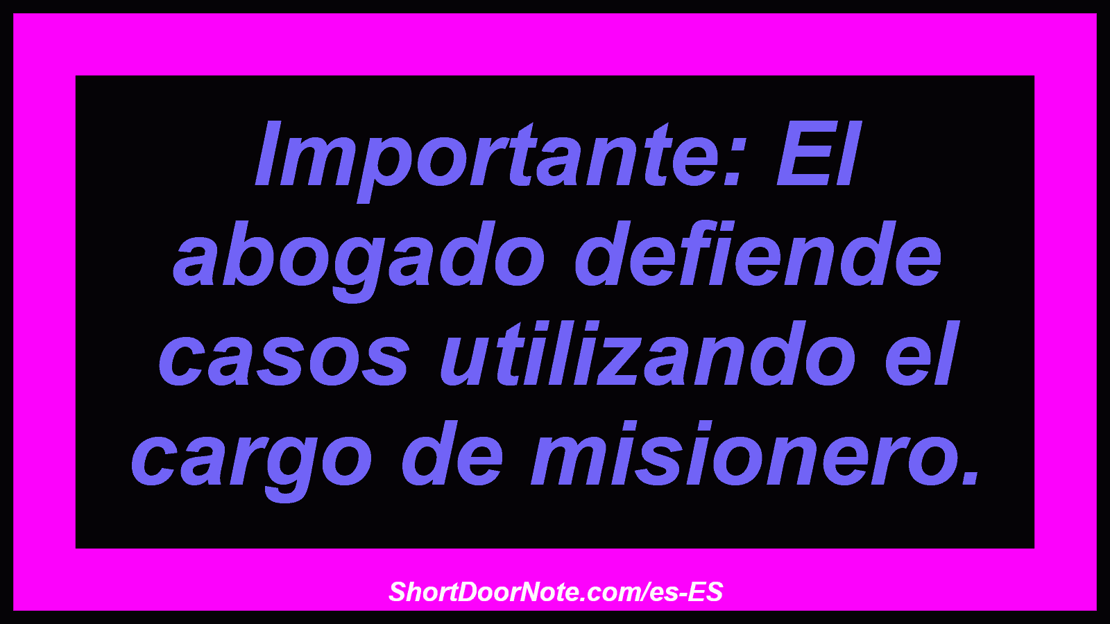 Importante: El abogado defiende casos utilizando el cargo de misionero.
