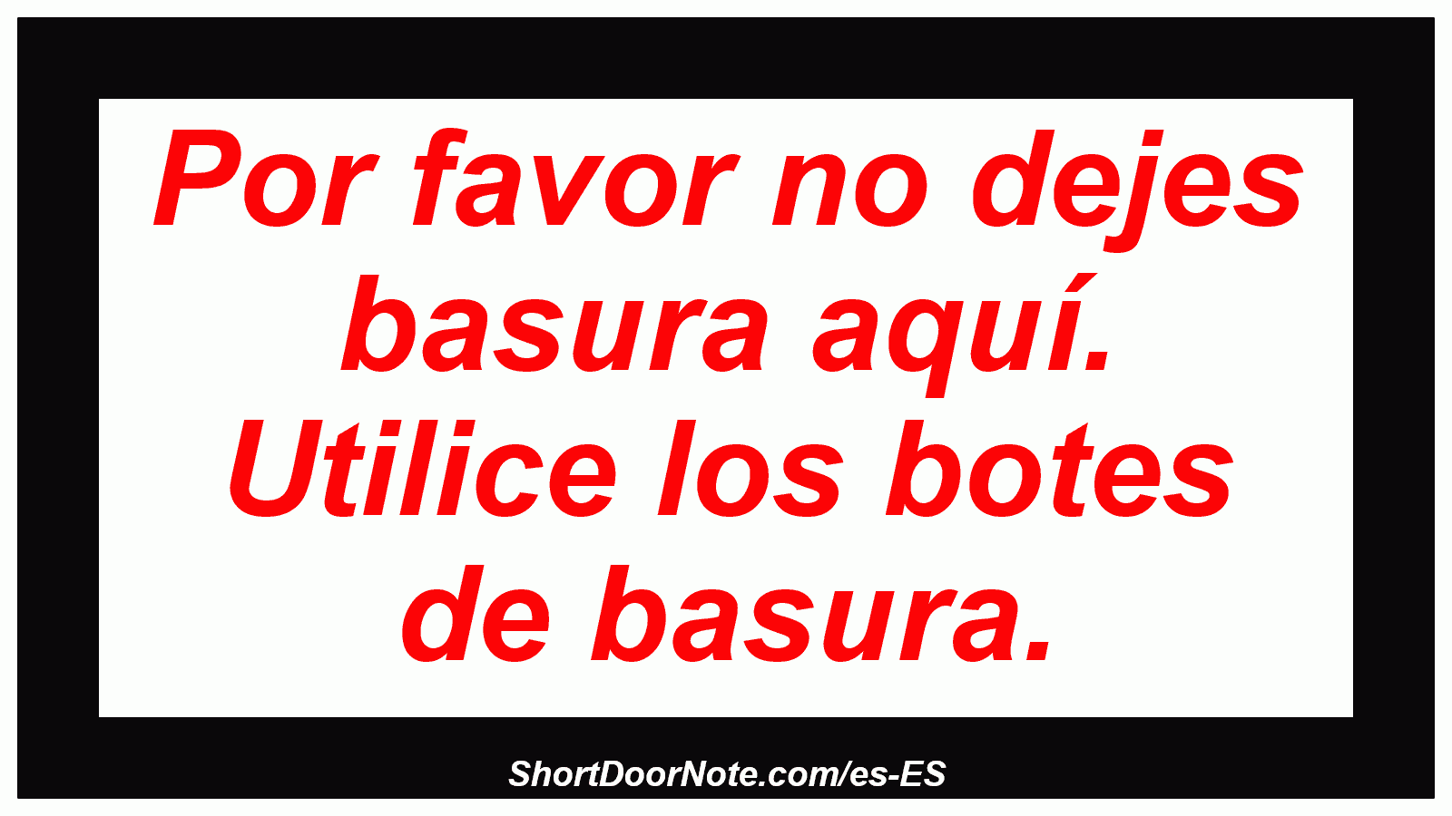 Por favor no dejes basura aquí. Utilice los botes de basura.
