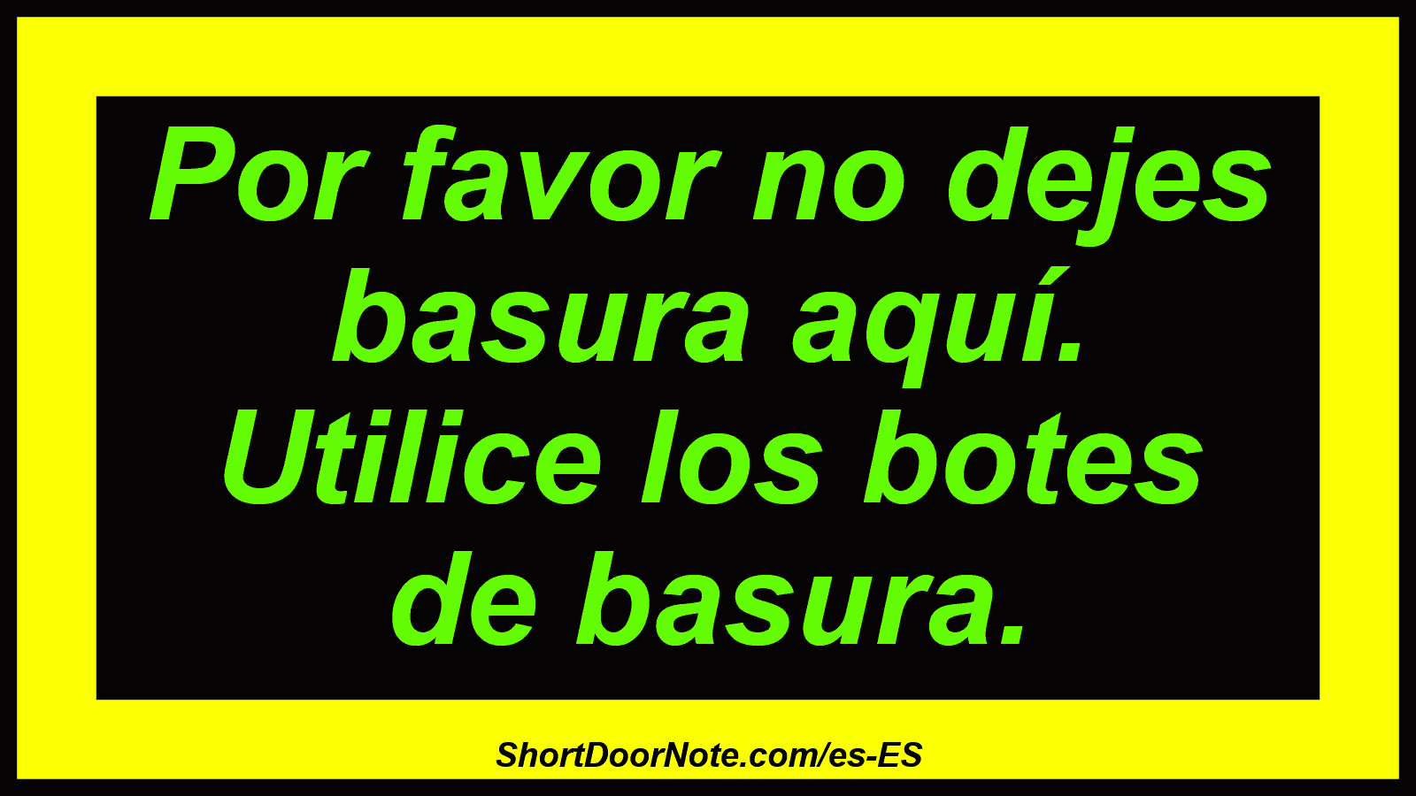 Por favor no dejes basura aquí. Utilice los botes de basura.
