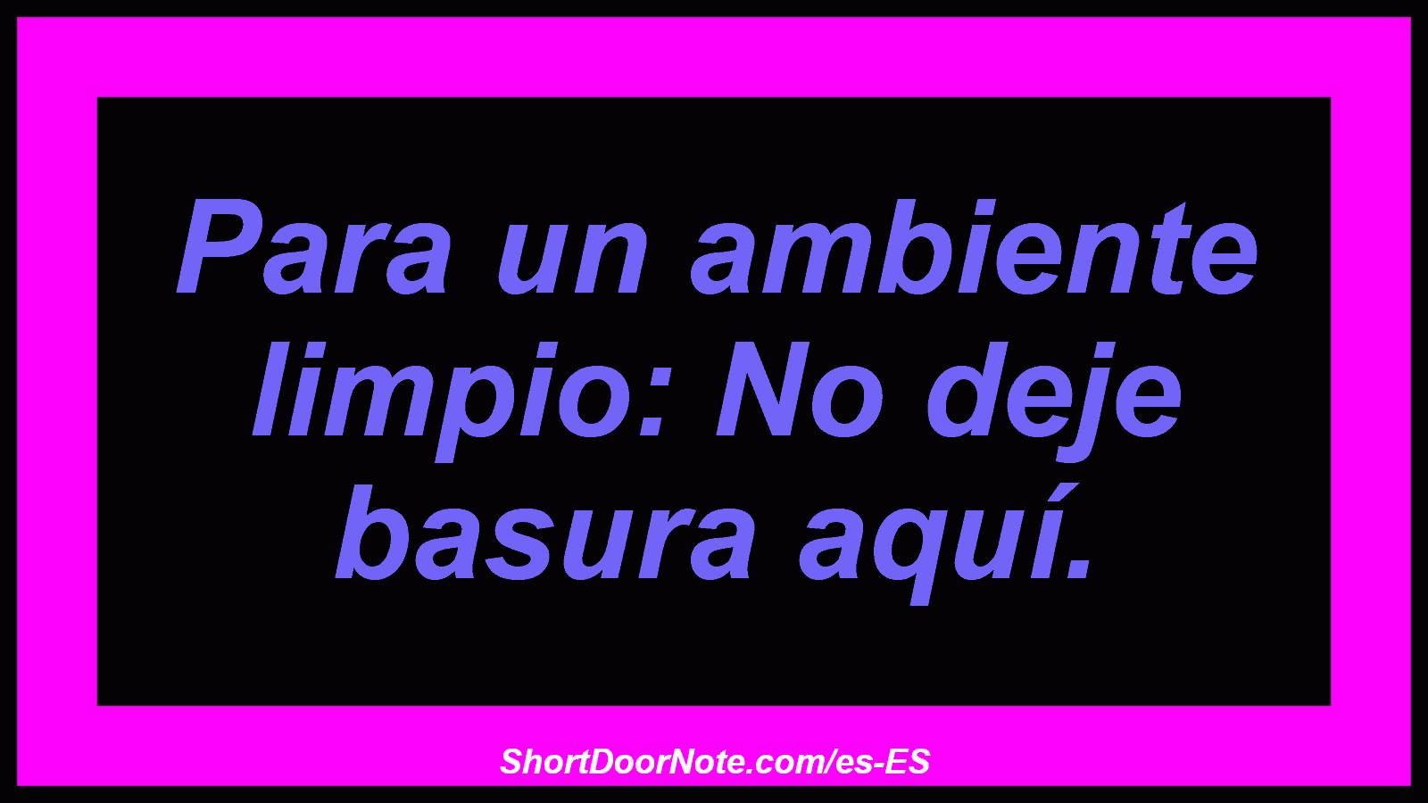 Para un ambiente limpio: No deje basura aquí.

