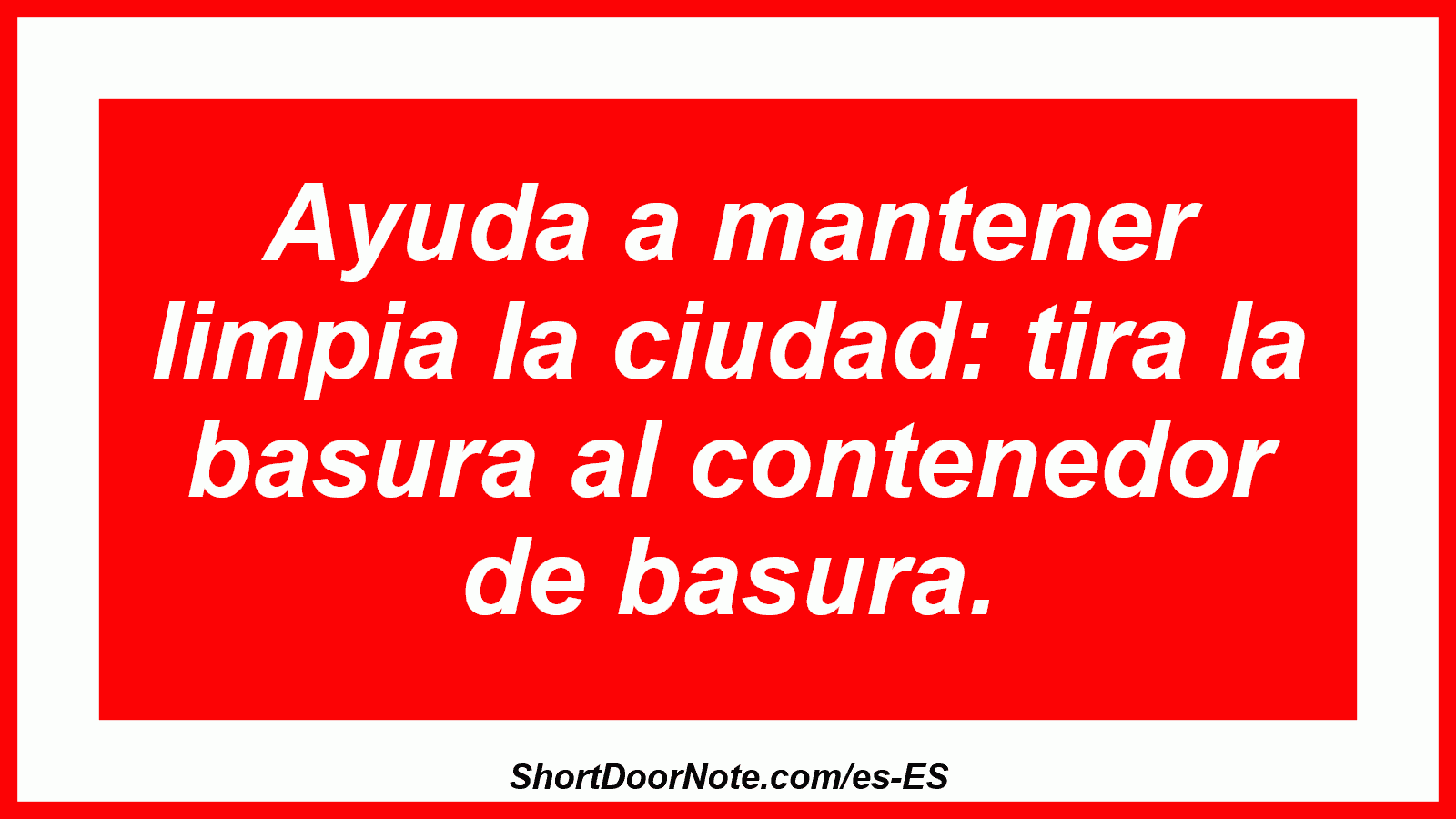 Ayuda a mantener limpia la ciudad: tira la basura al contenedor de basura.
