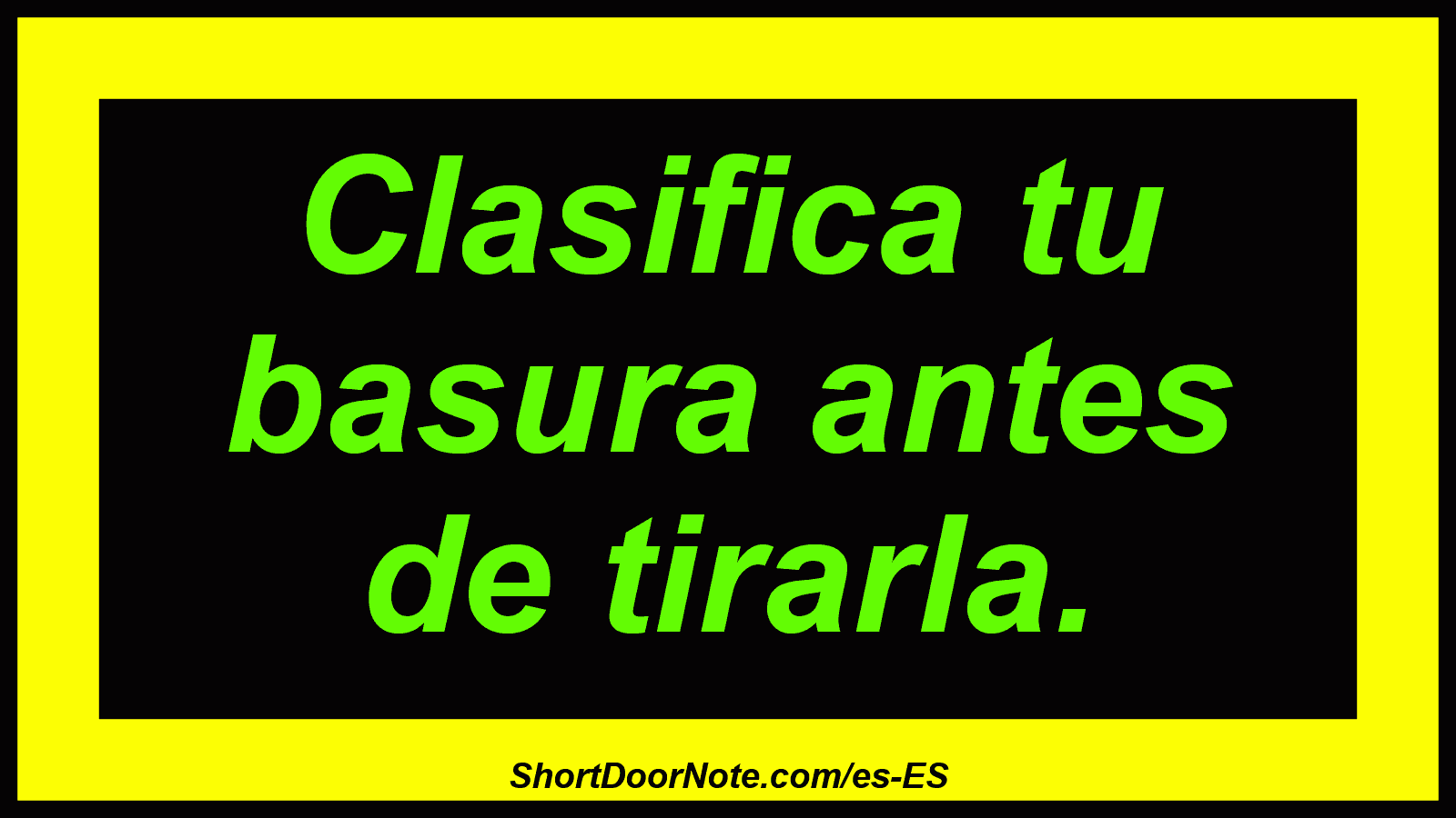 Clasifica tu basura antes de tirarla.
