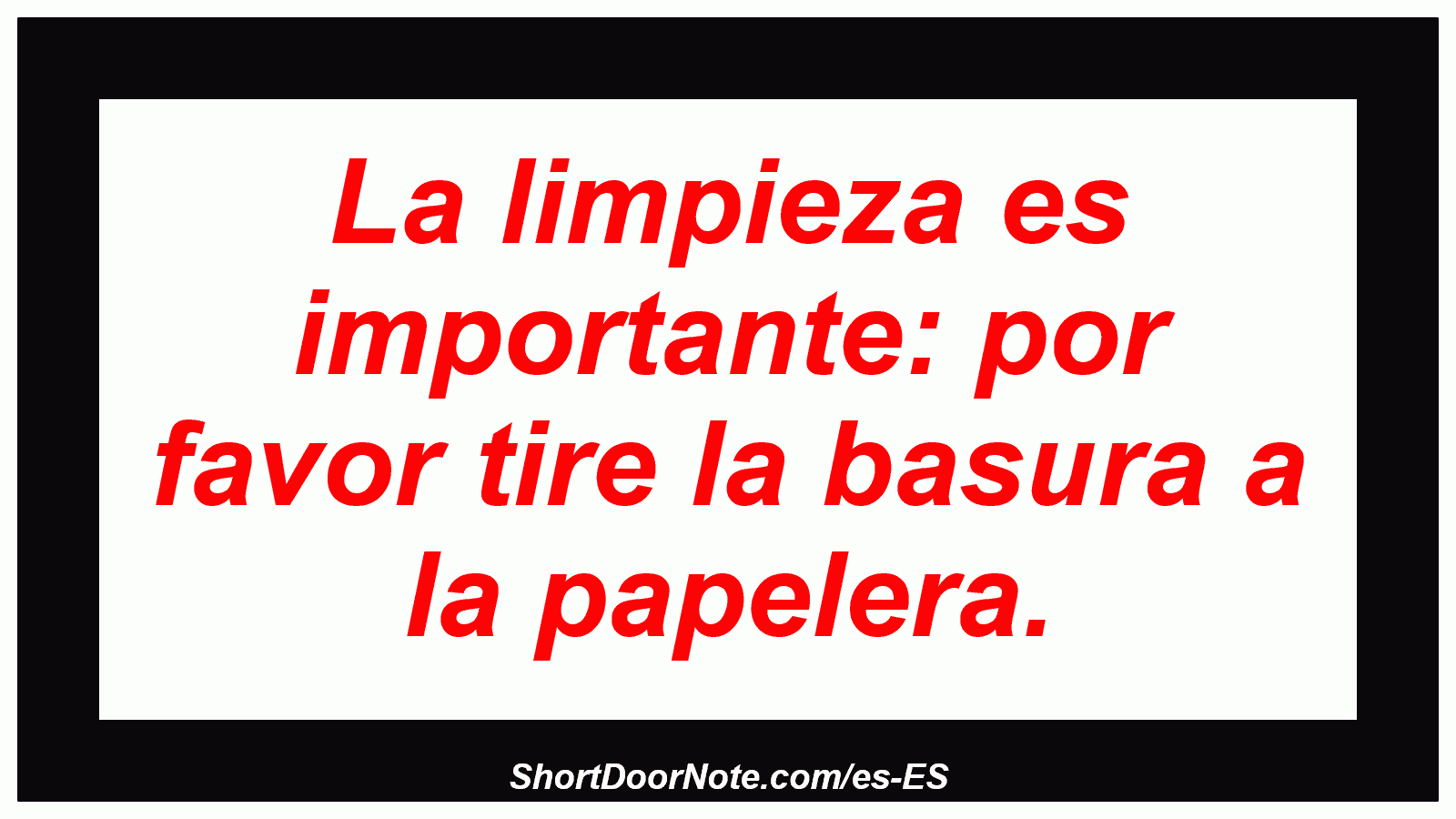 La limpieza es importante: por favor tire la basura a la papelera.
