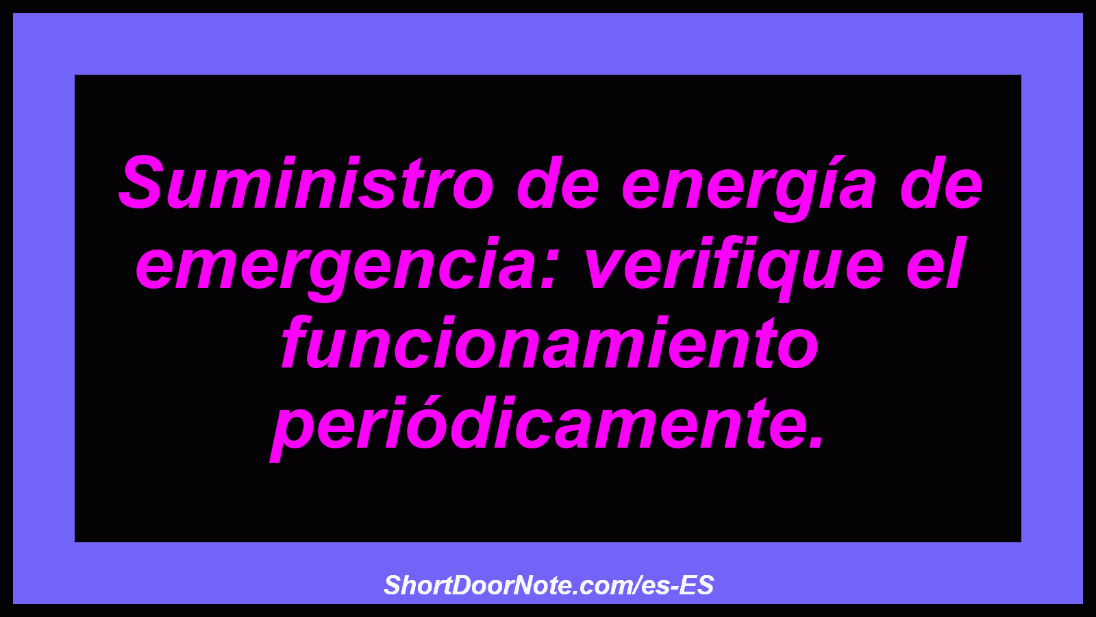 Suministro de energía de emergencia: verifique el funcionamiento periódicamente.
