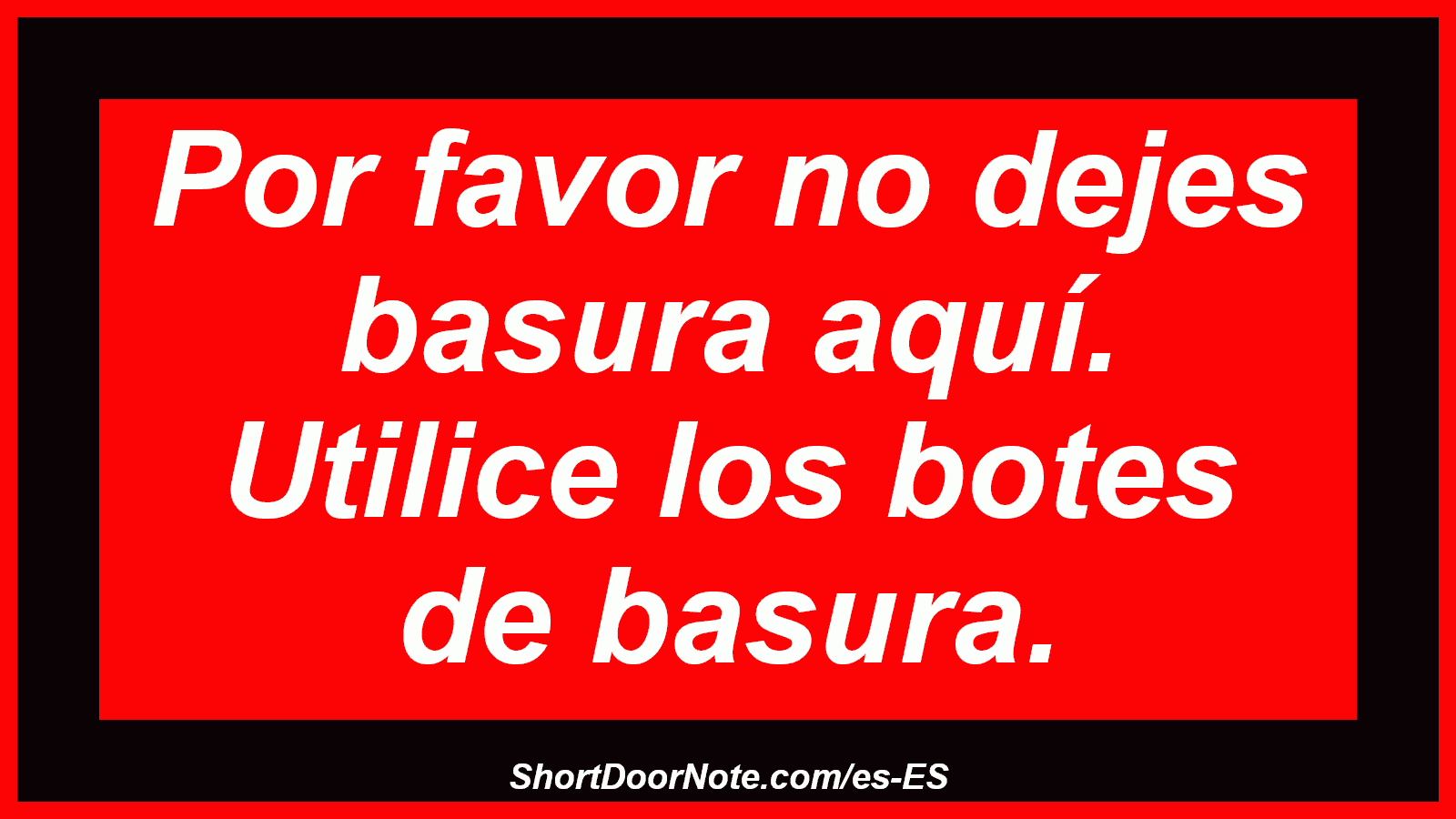 Por favor no dejes basura aquí. Utilice los botes de basura.
