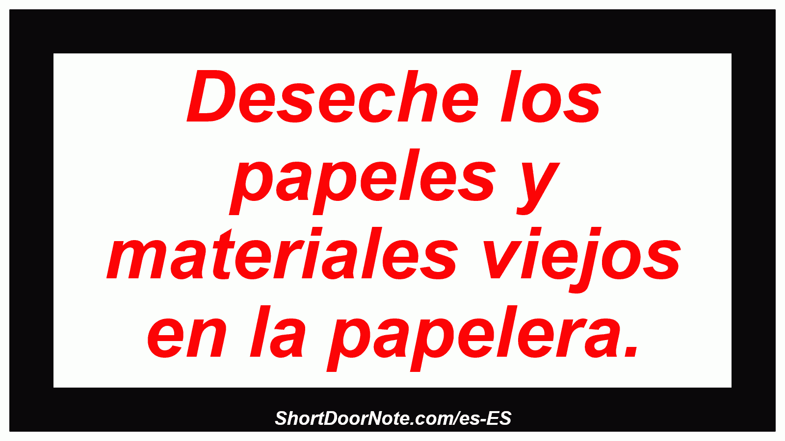 Deseche los papeles y materiales viejos en la papelera.
