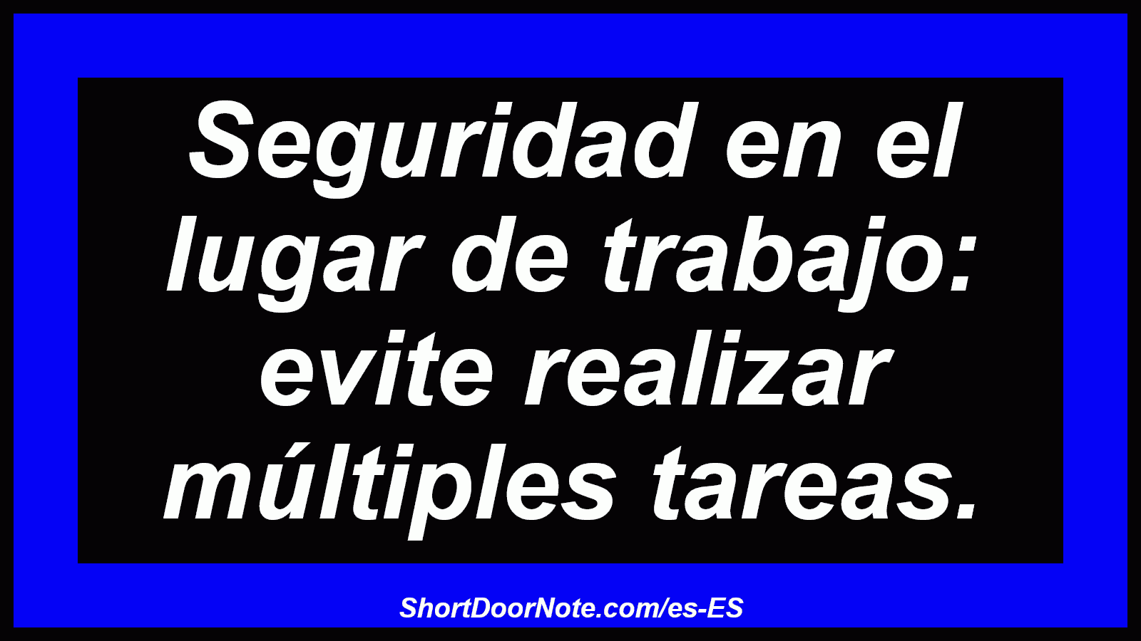 Seguridad en el lugar de trabajo: evite realizar múltiples tareas.
