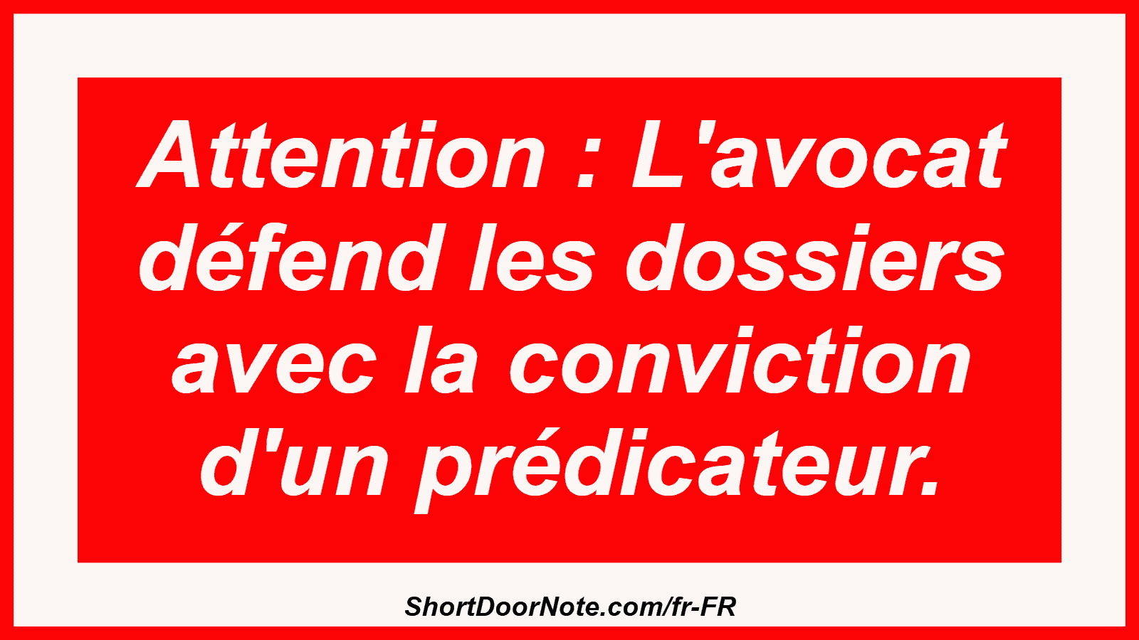 Attention : L'avocat défend les dossiers avec la conviction d'un prédicateur.
