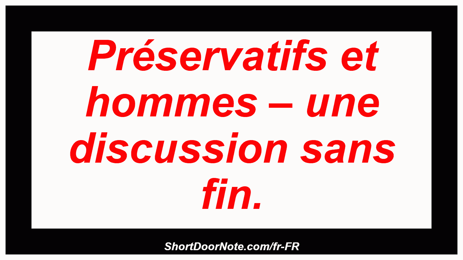 Préservatifs et hommes – une discussion sans fin.
