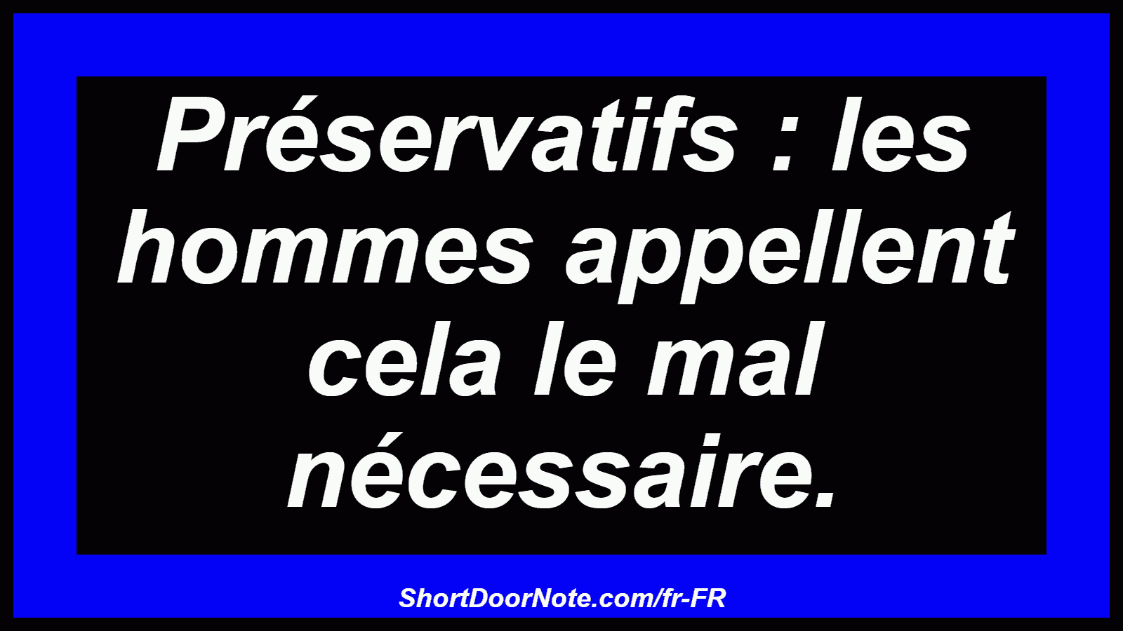 Préservatifs : les hommes appellent cela le mal nécessaire.
