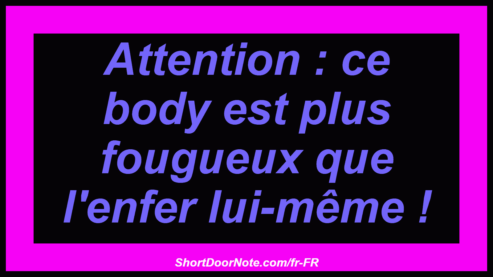Attention : ce body est plus fougueux que l'enfer lui-même !
