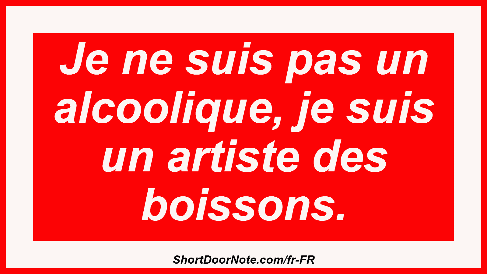 Je ne suis pas un alcoolique, je suis un artiste des boissons.
