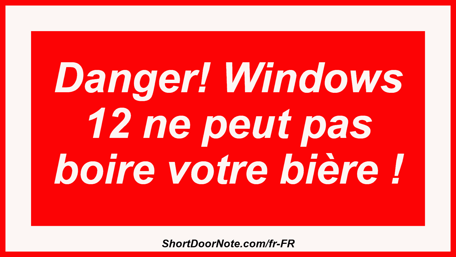 Danger! Windows 12 ne peut pas boire votre bière !
