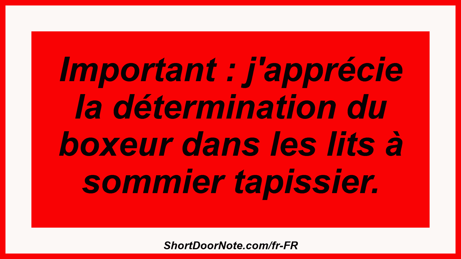 Important : j'apprécie la détermination du boxeur dans les lits à sommier tapissier.
