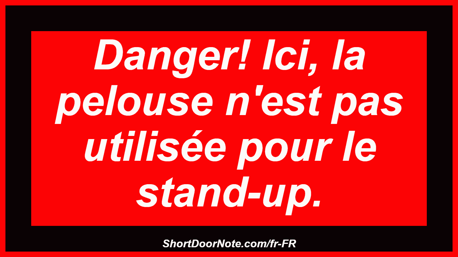 Danger! Ici, la pelouse n'est pas utilisée pour le stand-up.
