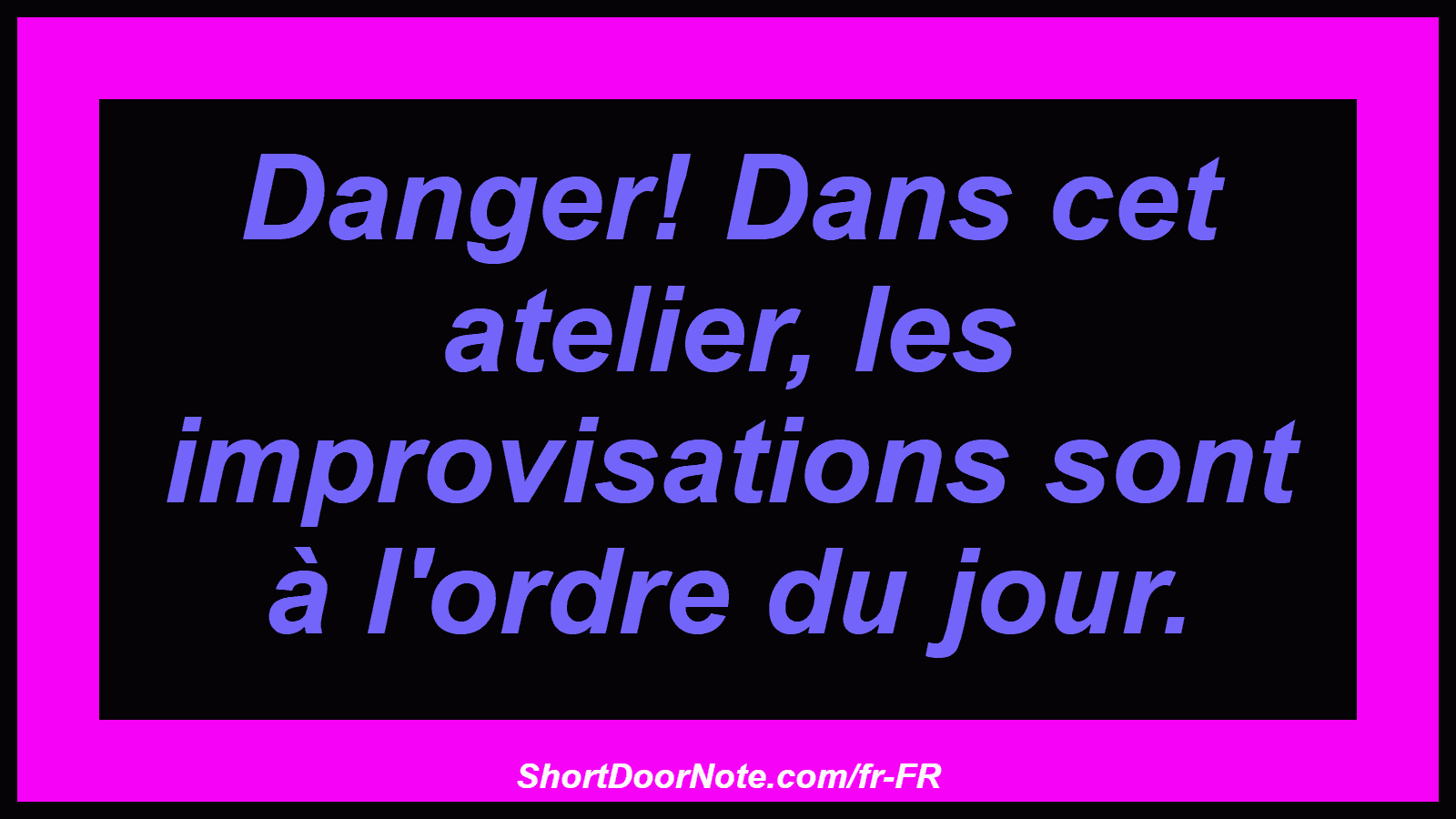 Danger! Dans cet atelier, les improvisations sont à l'ordre du jour.
