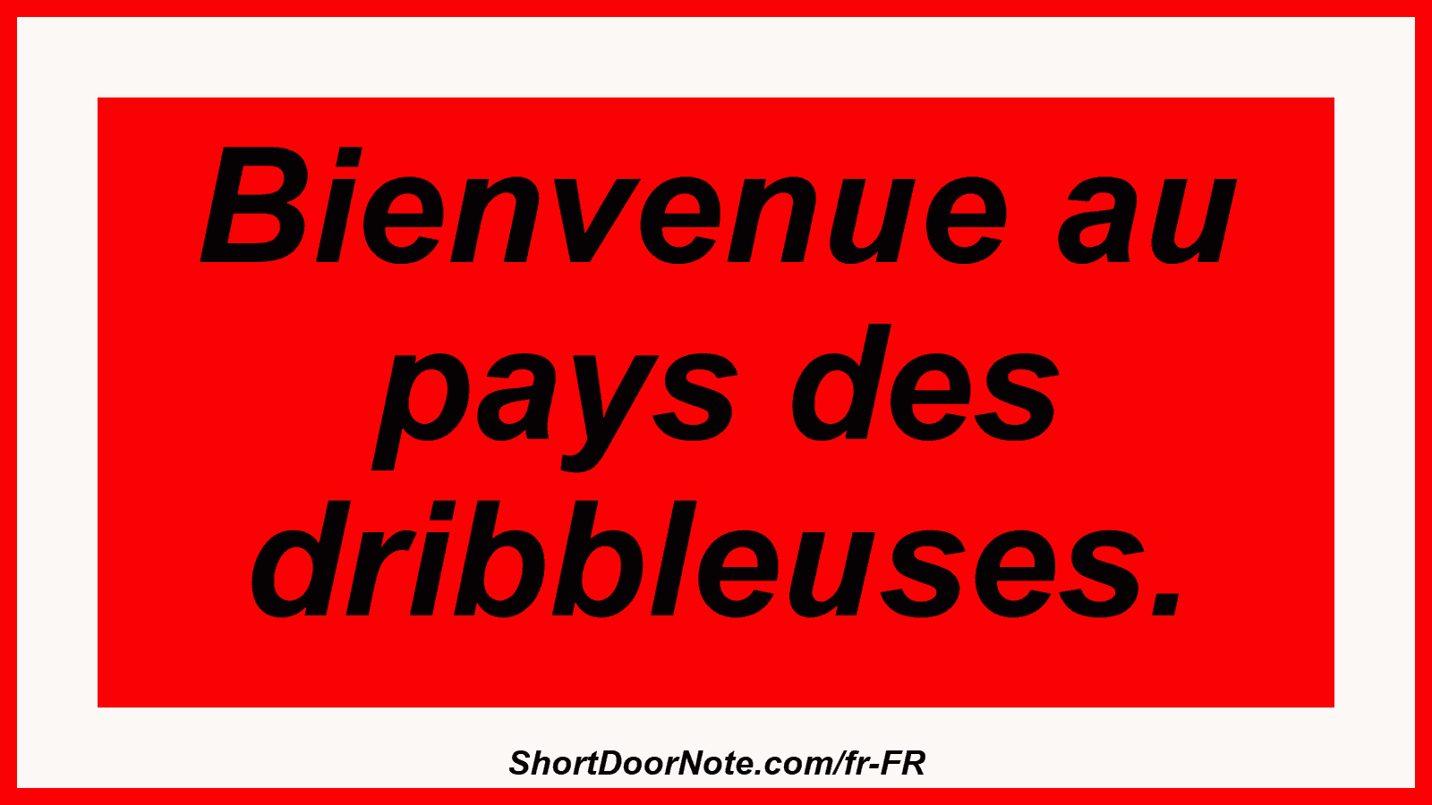 Bienvenue au pays des dribbleuses.
