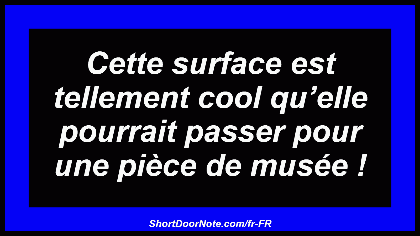 Cette surface est tellement cool qu’elle pourrait passer pour une pièce de musée !
