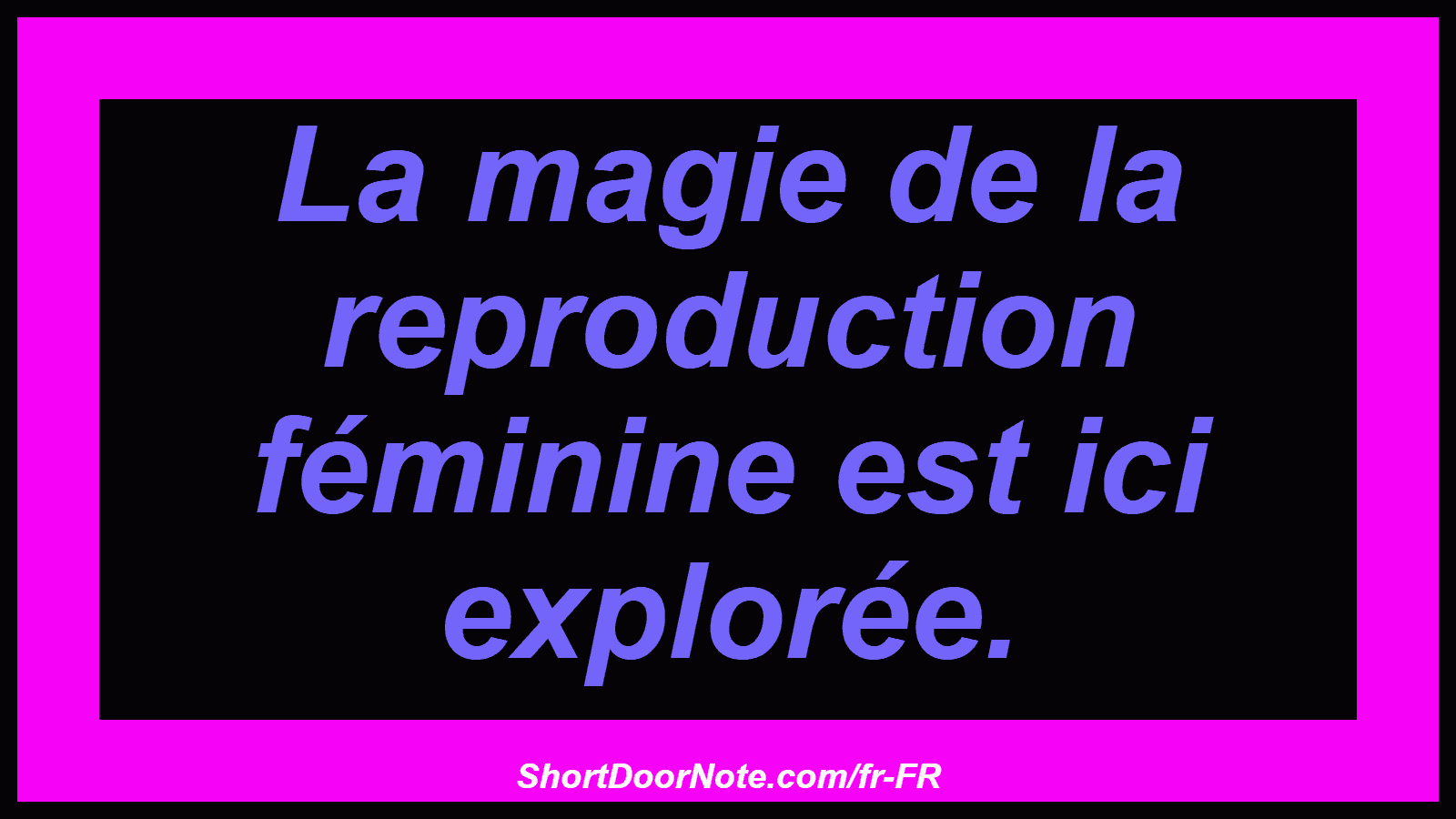 La magie de la reproduction féminine est ici explorée.
