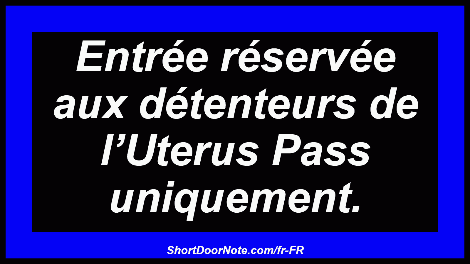 Entrée réservée aux détenteurs de l’Uterus Pass uniquement.

