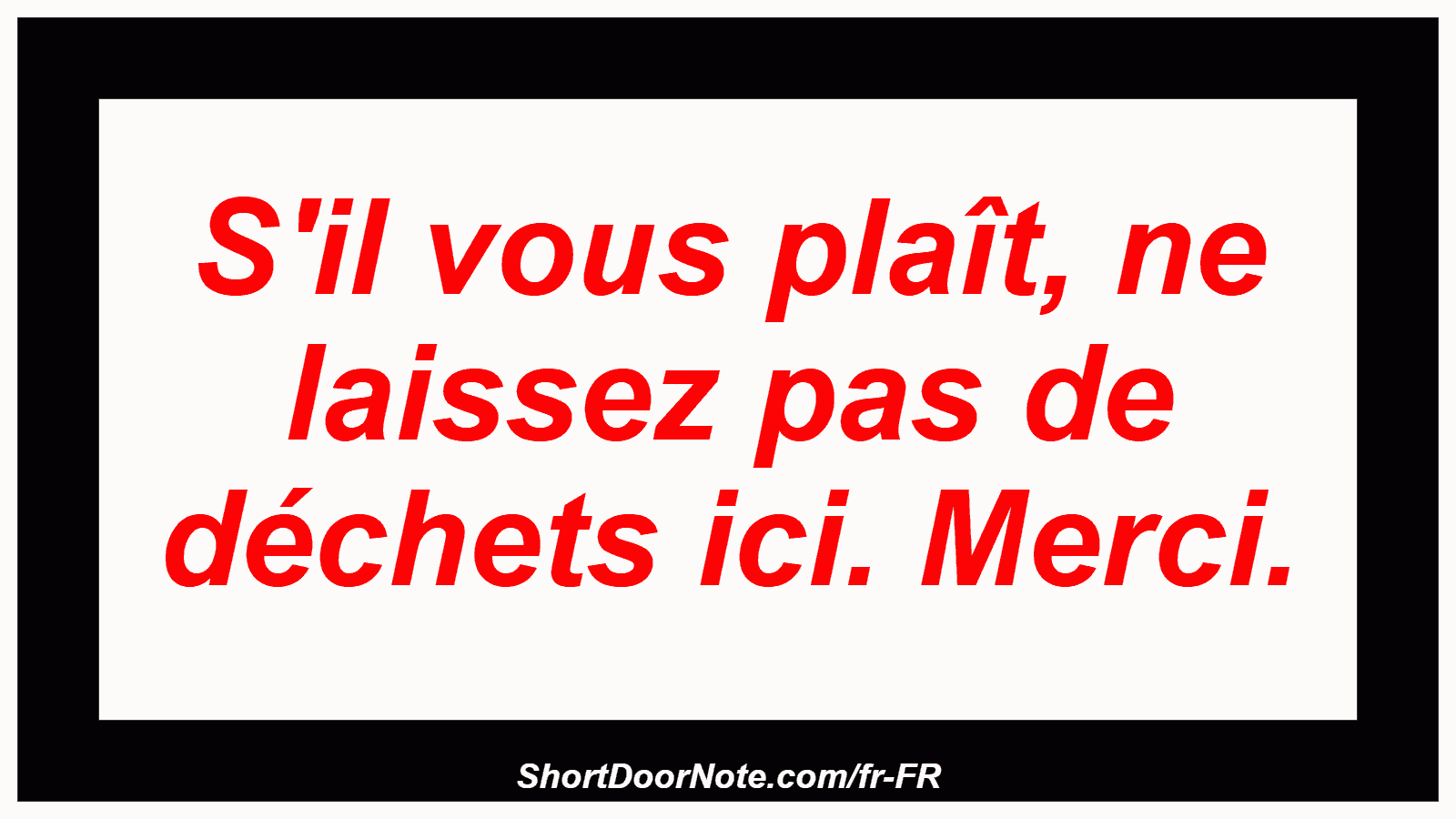 S'il vous plaît, ne laissez pas de déchets ici. Merci.
