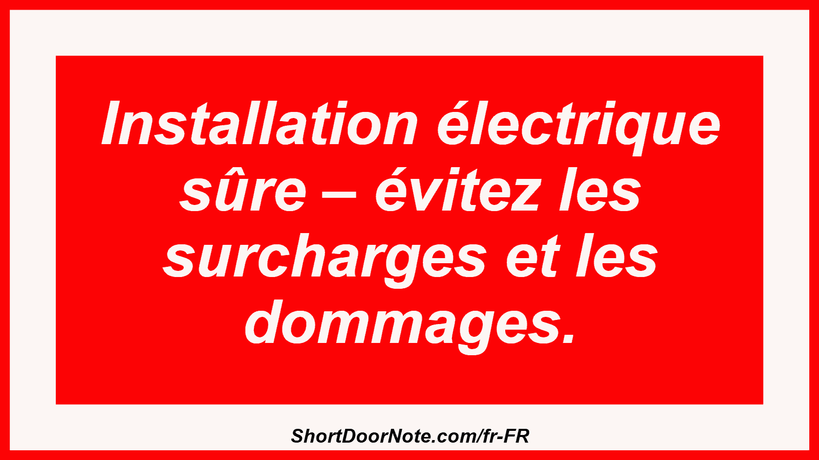 Installation électrique sûre – évitez les surcharges et les dommages.

