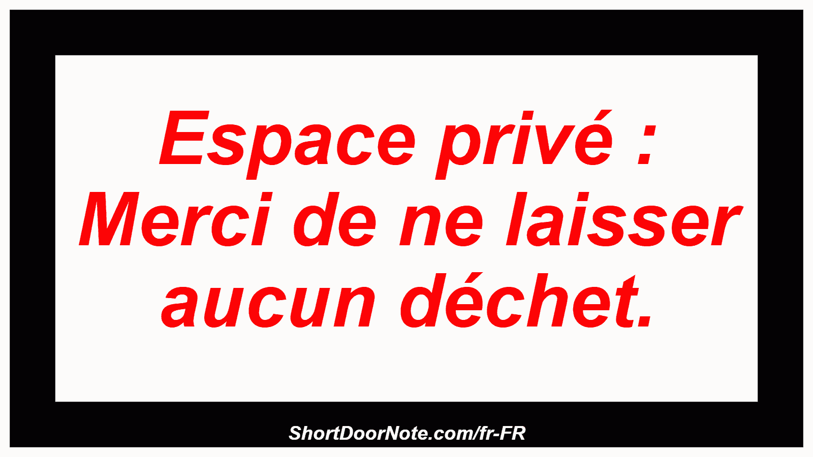 Espace privé : Merci de ne laisser aucun déchet.

