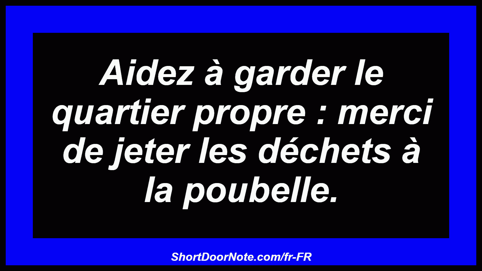 Aidez à garder le quartier propre : merci de jeter les déchets à la poubelle.
