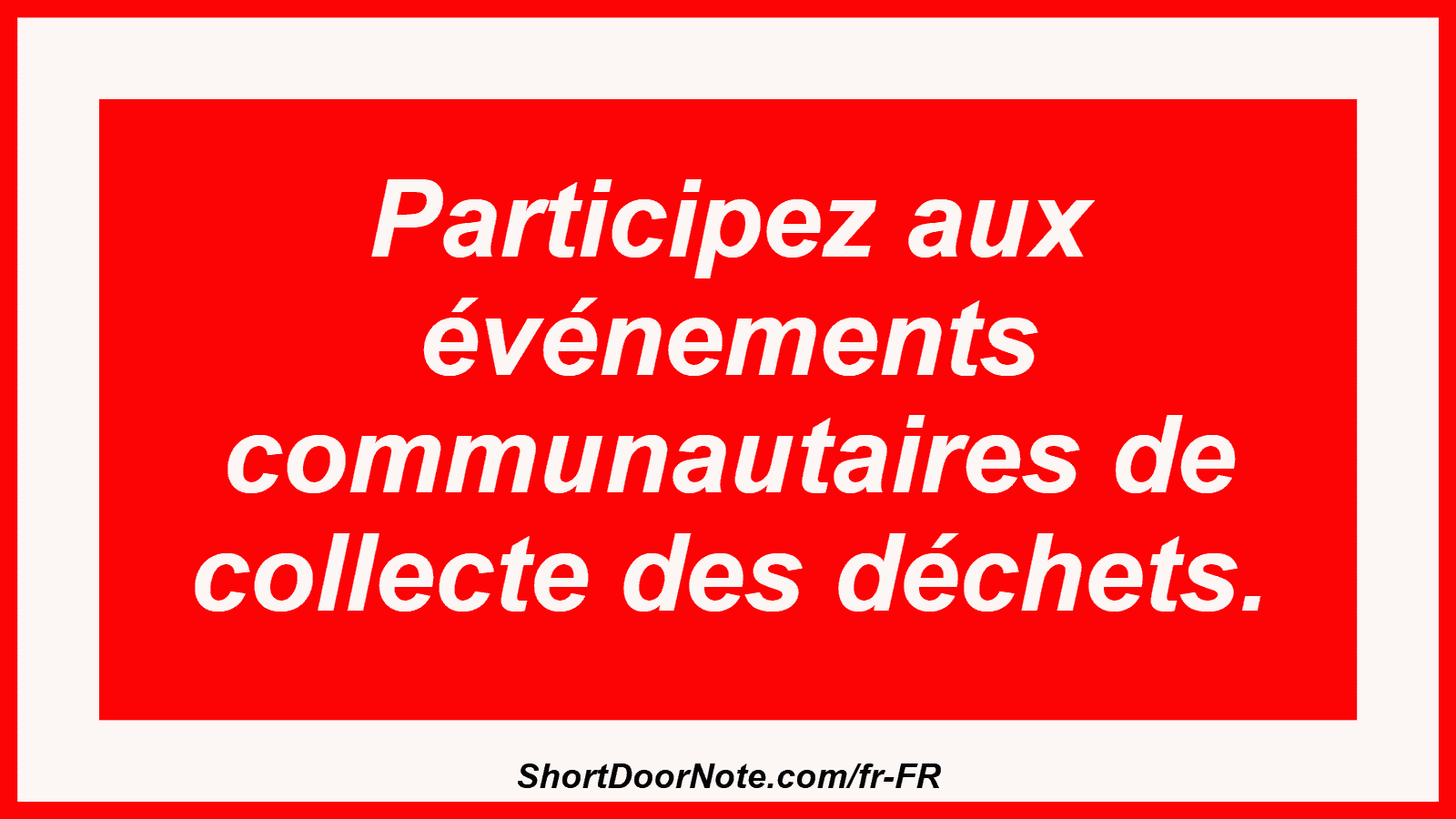 Participez aux événements communautaires de collecte des déchets.
