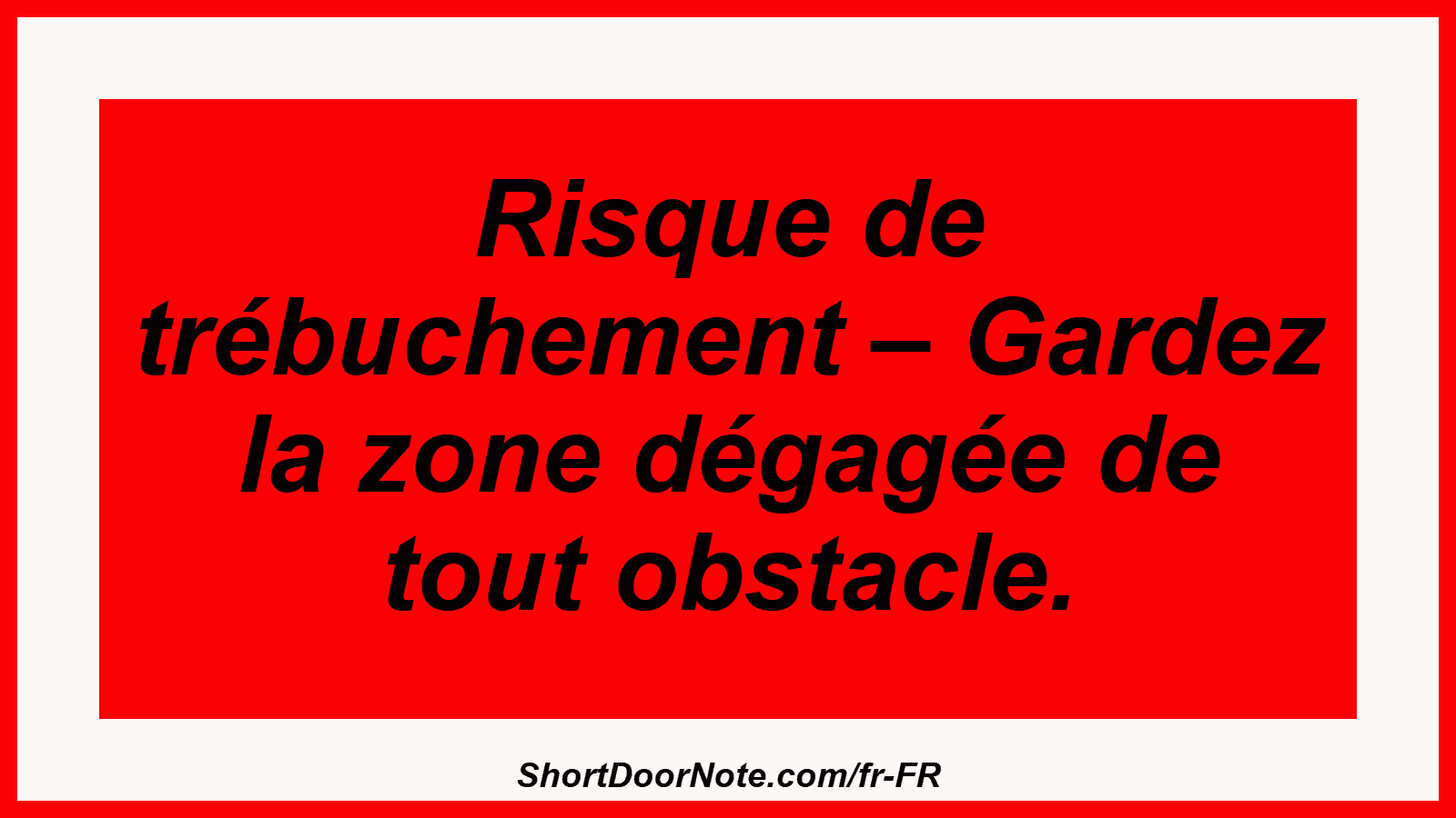 Risque de trébuchement – ​​Gardez la zone dégagée de tout obstacle.
