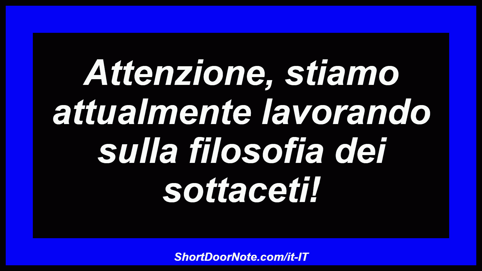 Attenzione, stiamo attualmente lavorando sulla filosofia dei sottaceti!
