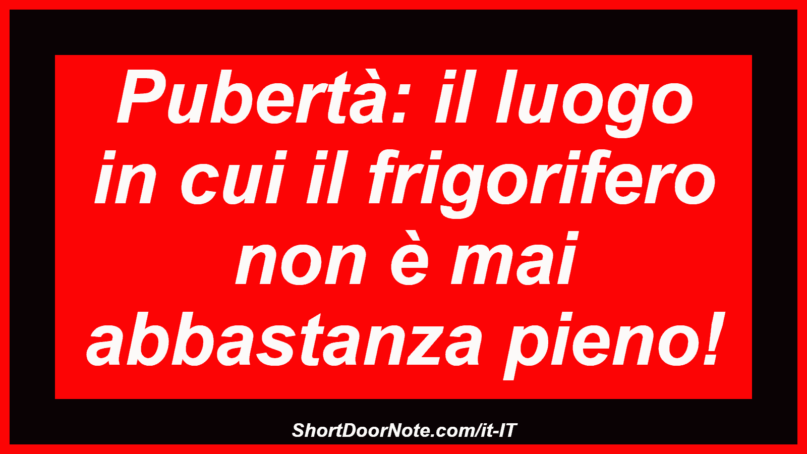 Pubertà: il luogo in cui il frigorifero non è mai abbastanza pieno!

