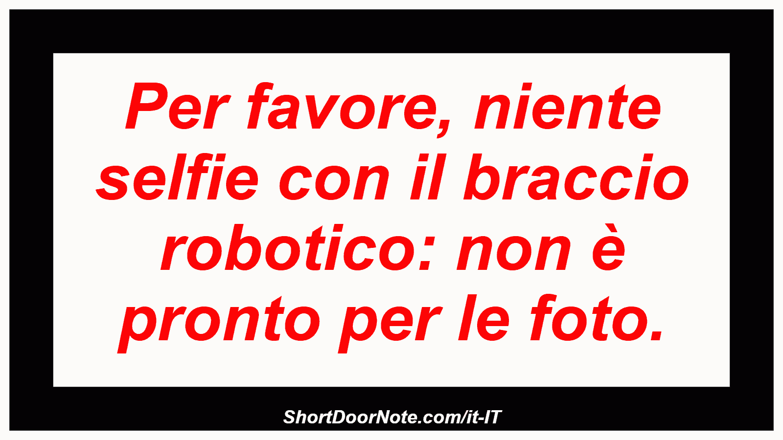 Per favore, niente selfie con il braccio robotico: non è pronto per le foto.
