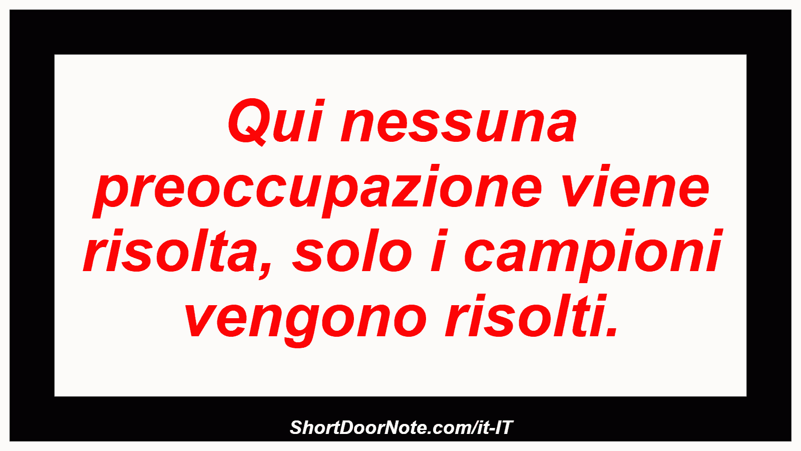 Qui nessuna preoccupazione viene risolta, solo i campioni vengono risolti.
