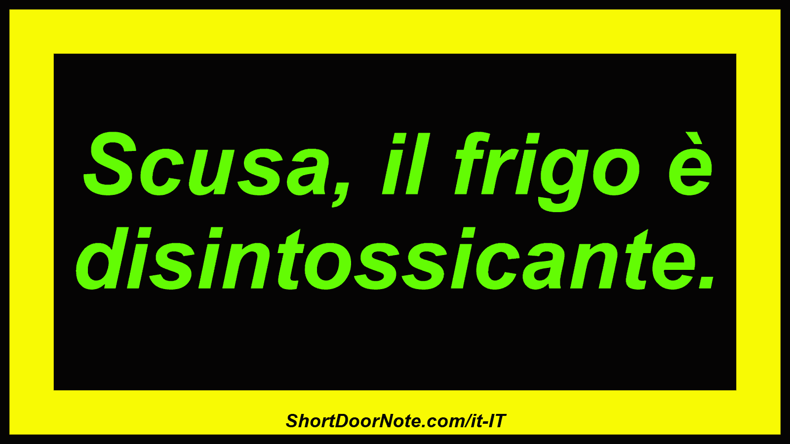 Scusa, il frigo è disintossicante.
