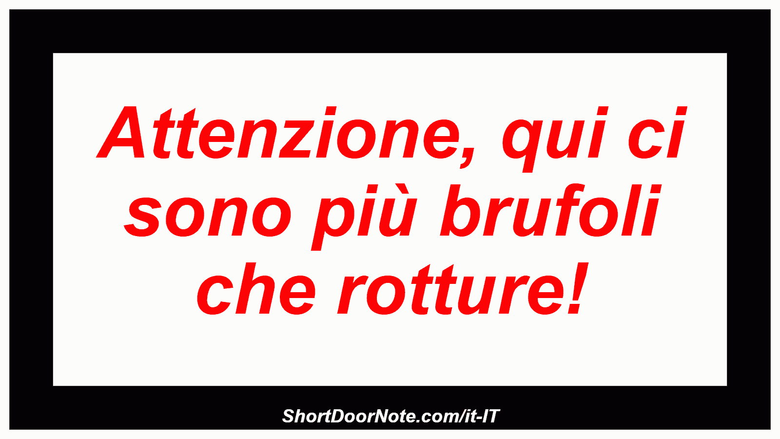 Attenzione, qui ci sono più brufoli che rotture!
