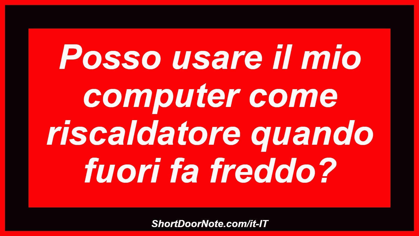 Posso usare il mio computer come riscaldatore quando fuori fa freddo?
