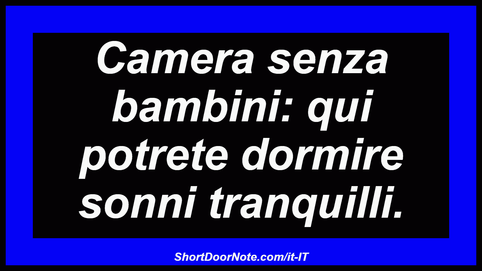 Camera senza bambini: qui potrete dormire sonni tranquilli.

