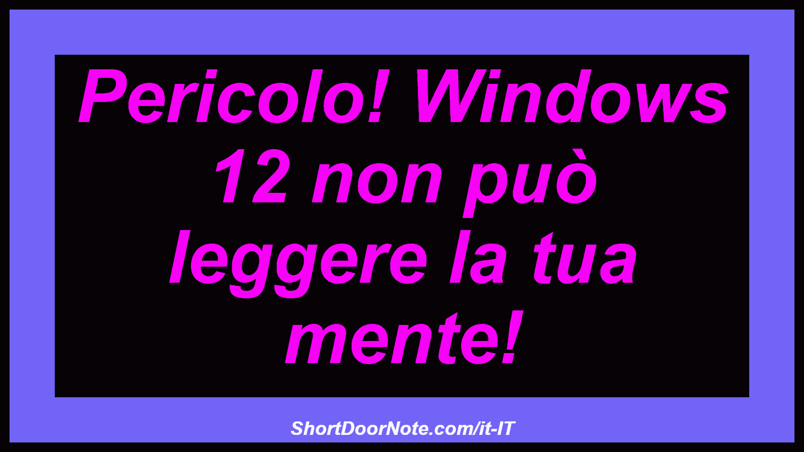 Pericolo! Windows 12 non può leggere la tua mente!
