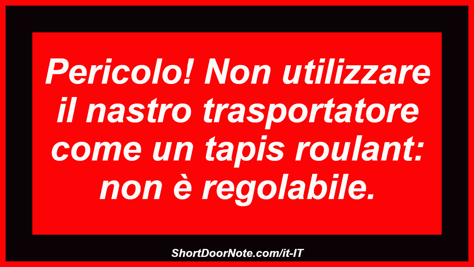 Pericolo! Non utilizzare il nastro trasportatore come un tapis roulant: non è regolabile.
