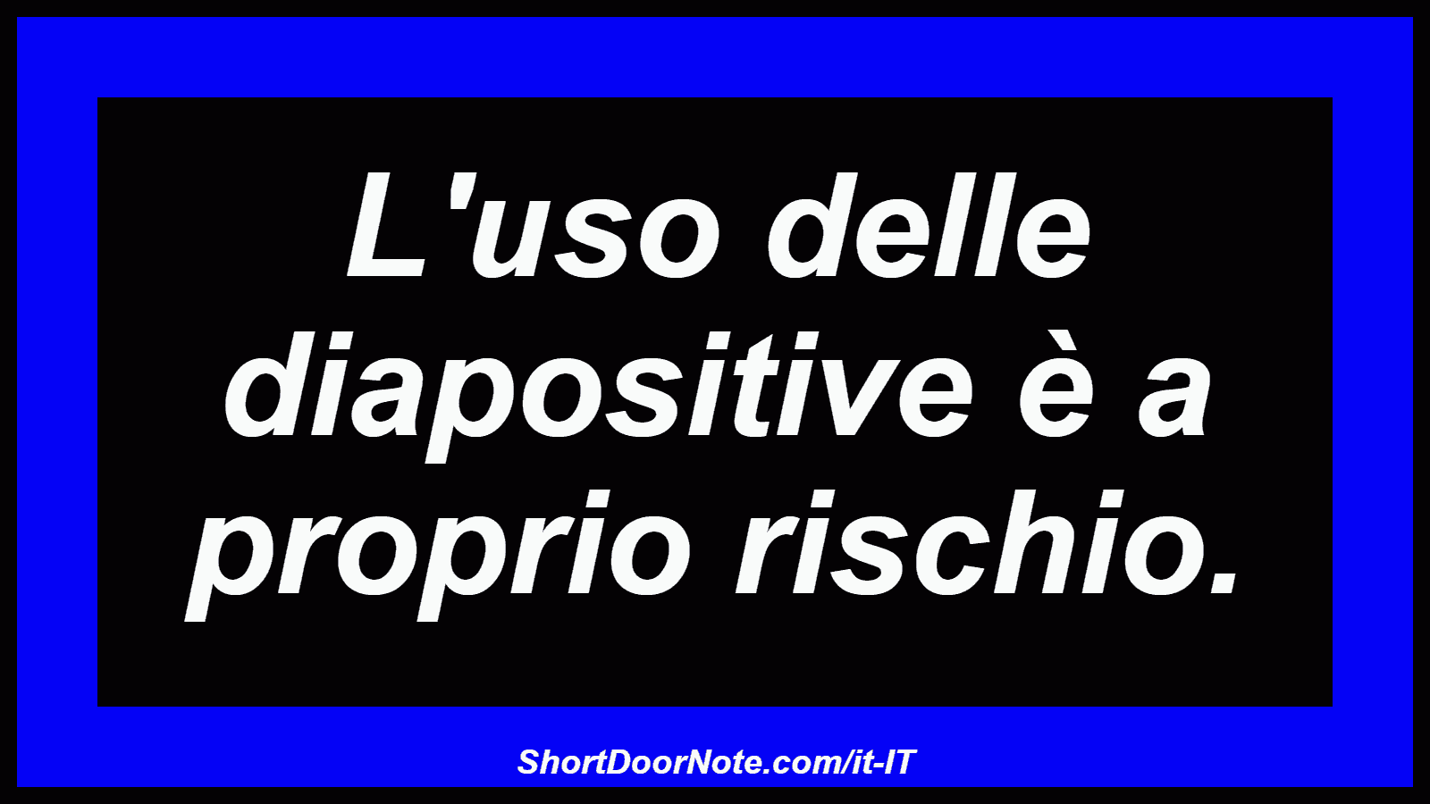 L'uso delle diapositive è a proprio rischio.
