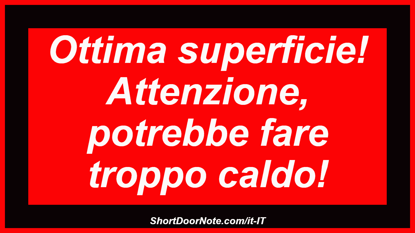 Ottima superficie! Attenzione, potrebbe fare troppo caldo!
