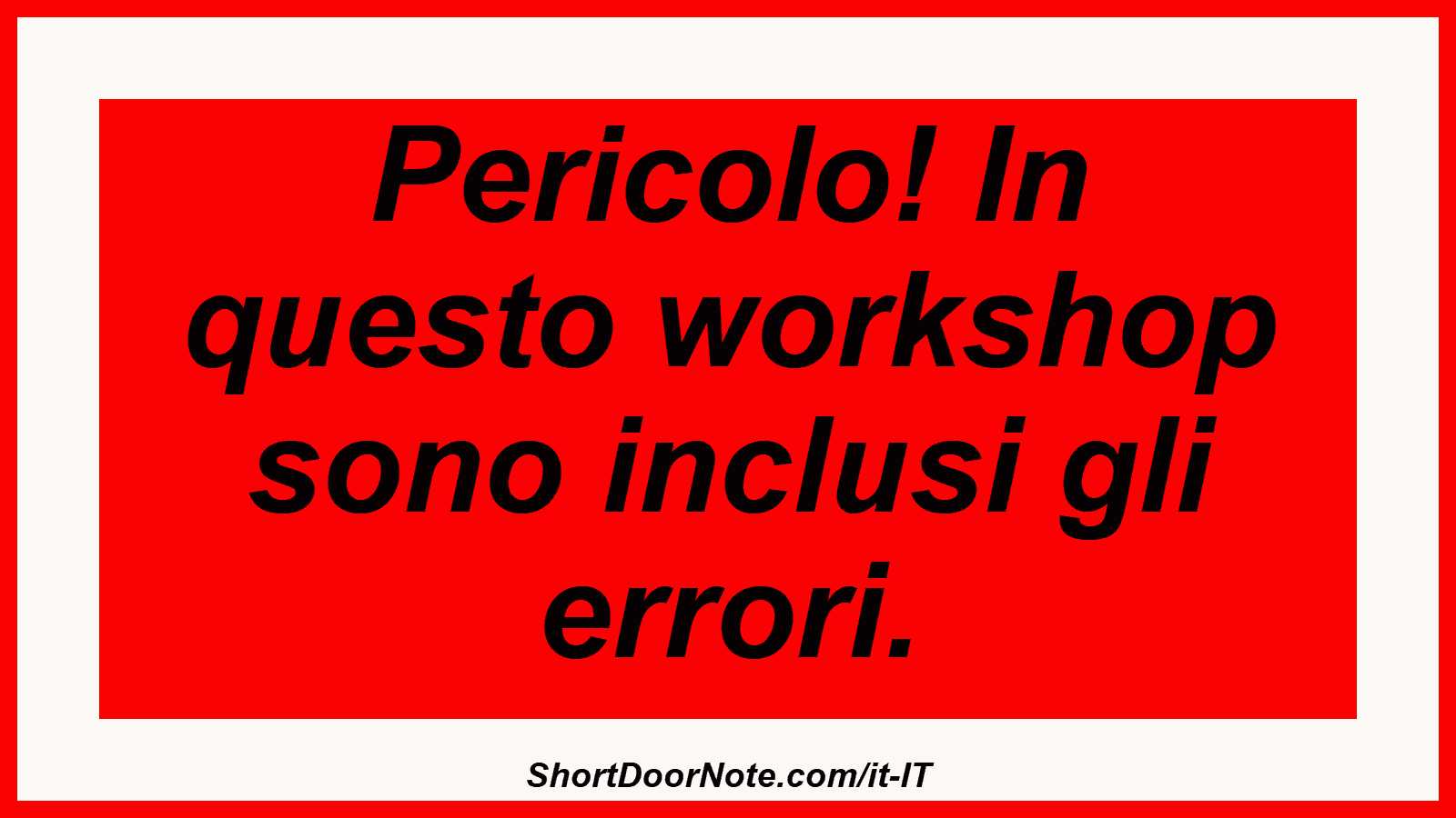 Pericolo! In questo workshop sono inclusi gli errori.
