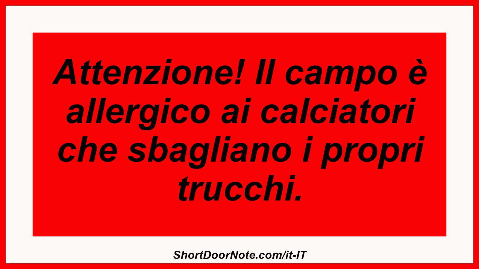 Attenzione! Il campo è allergico ai calciatori che sbagliano i propri trucchi.
