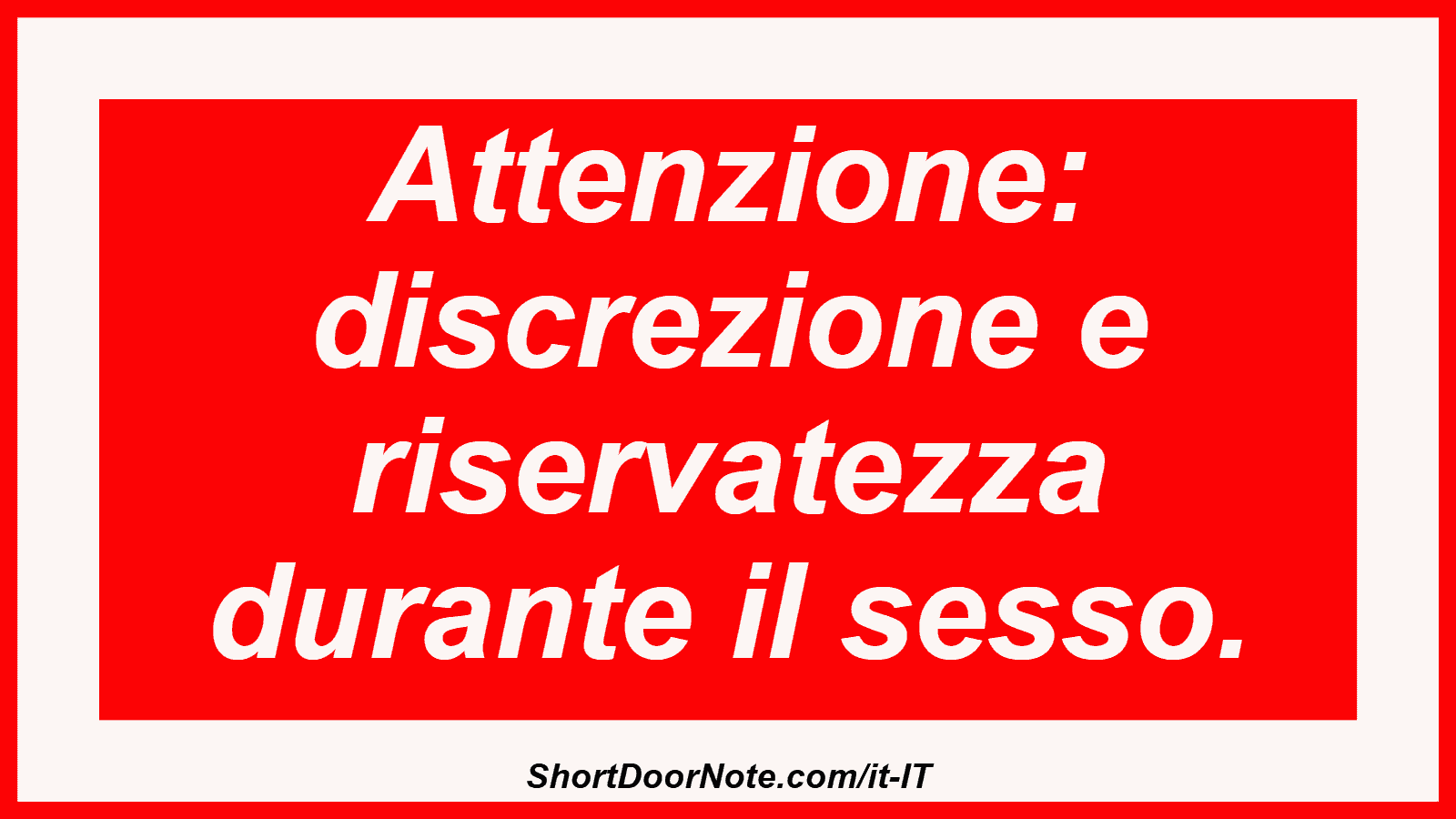 Attenzione: discrezione e riservatezza durante il sesso.
