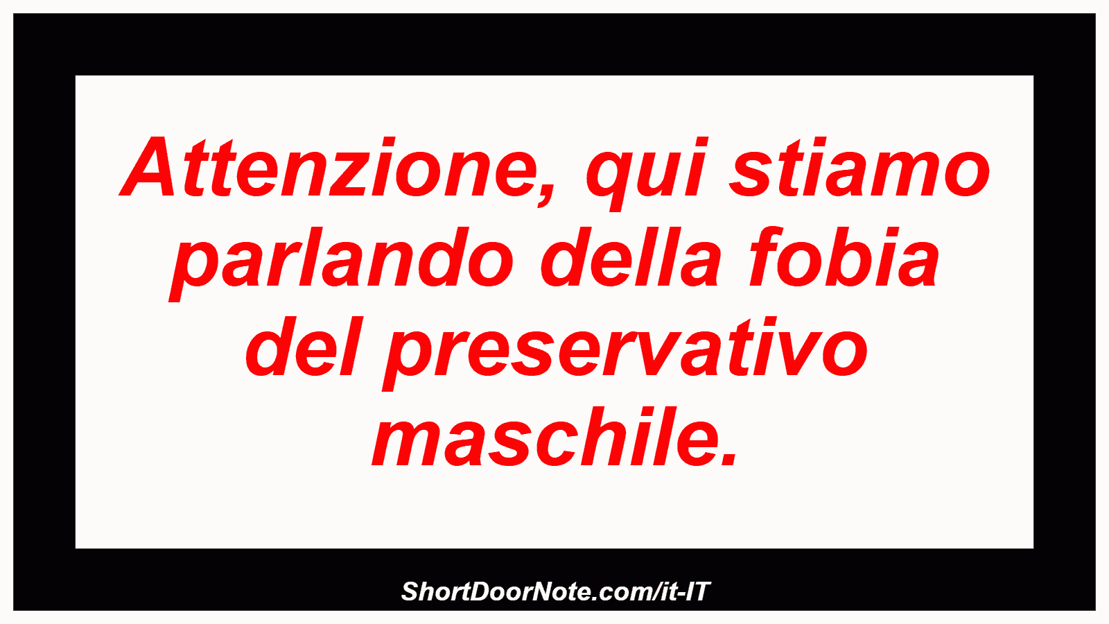 Attenzione, qui stiamo parlando della fobia del preservativo maschile.
